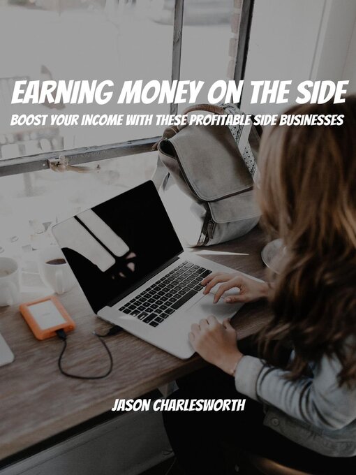 Title details for Earning Money  on the Side! Boost Your Income With These Profitable Side Businesses by Jason Charlesworth - Available